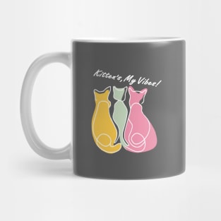 Kittens My Vibes Mug